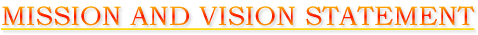 MISSION AND VISION STATEMENT